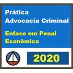 Prática Forense - Advocacia Criminal Ênfase em Penal Econômico (CERS 2020)